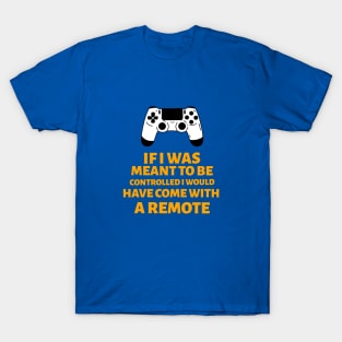 If I Was Meant To Be Controlled T-Shirt